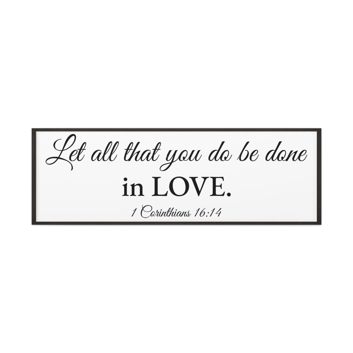 1 Corinthians 16:14 White Bible Verse Canvas Christian Wall Art Ready to Hang Unframed