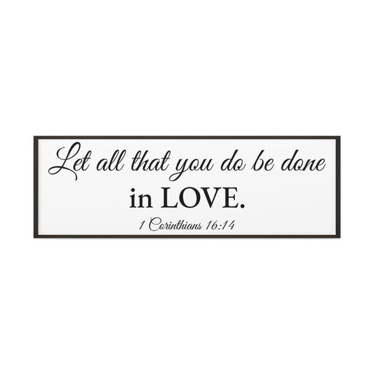 1 Corinthians 16:14 White Bible Verse Canvas Christian Wall Art Ready to Hang Unframed