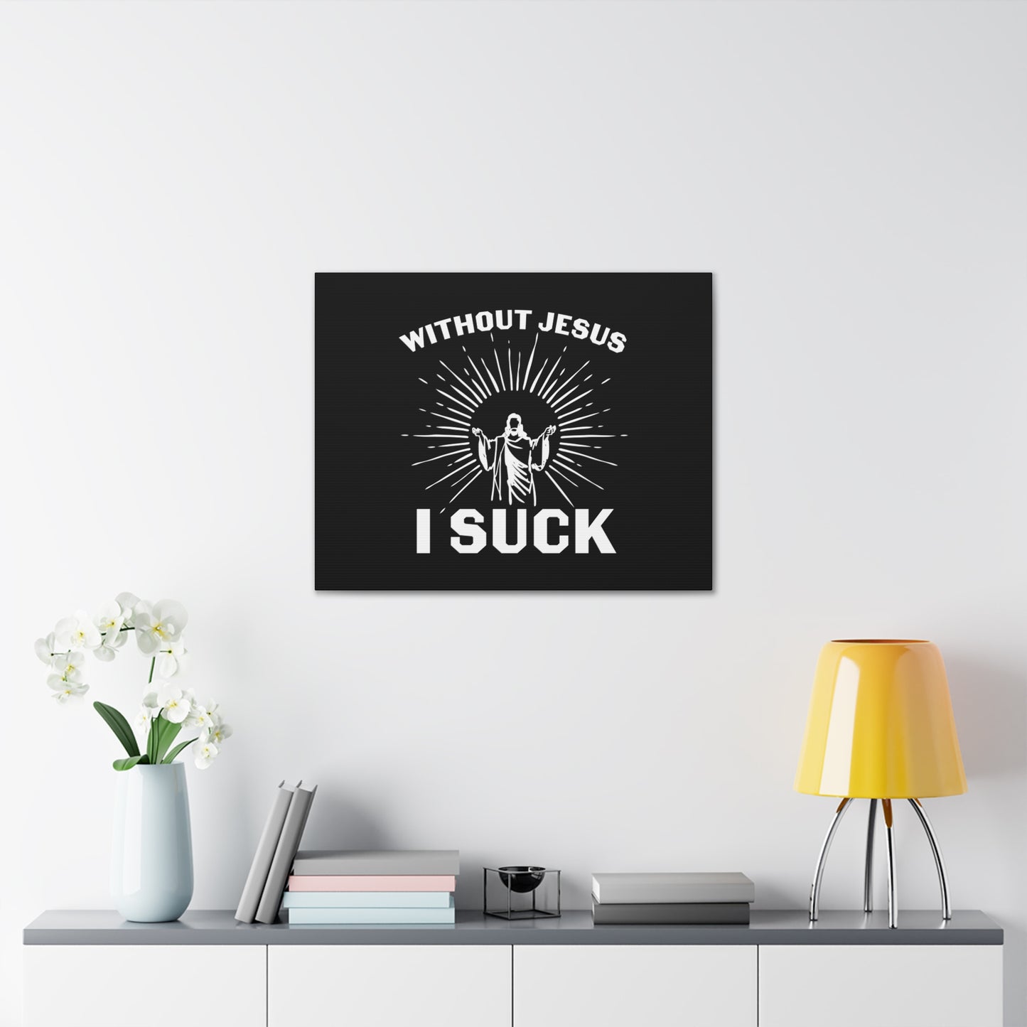 Without Jesus, I Suck John 15:5 Christian Wall Art Bible Verse Print Ready to Hang