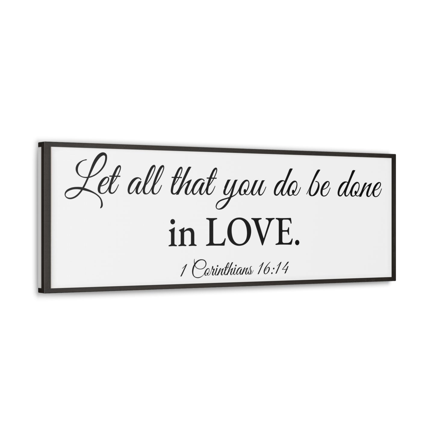 1 Corinthians 16:14 White Bible Verse Canvas Christian Wall Art Ready to Hang Unframed