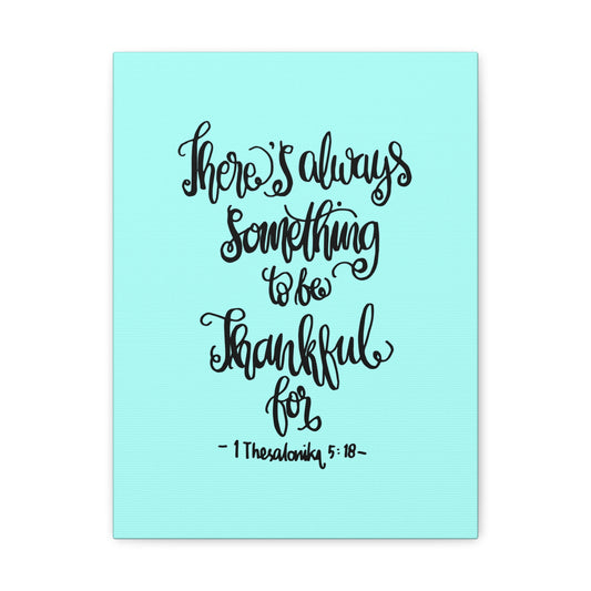There Always Something To Be 1 Thesalonika 5:18 Christian Wall Art Bible Verse Print Ready To Hang