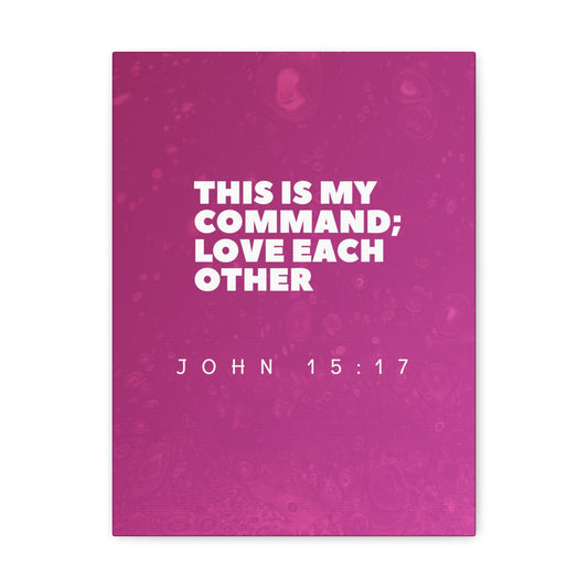 This Is My Command John 15:17 Bible Verse Canvas Christian Wall Art Ready to Hang