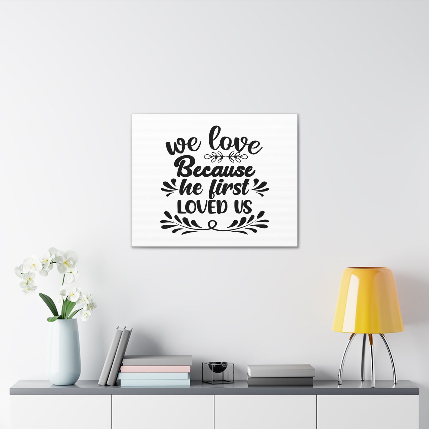 We Love Because He First Loved Us 1 John 4:19 Christian Wall Art Bible Verse Print Ready to Hang