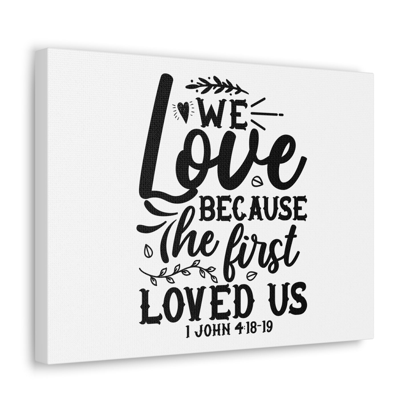 1 John 4:18-19 We Love Bible Verse Canvas Christian Wall Art Ready to Hang Unframed