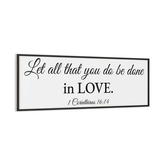 Scripture Walls 1 Corinthians 16:14 White Bible Verse Canvas Christian Wall Art Ready to Hang Unframed