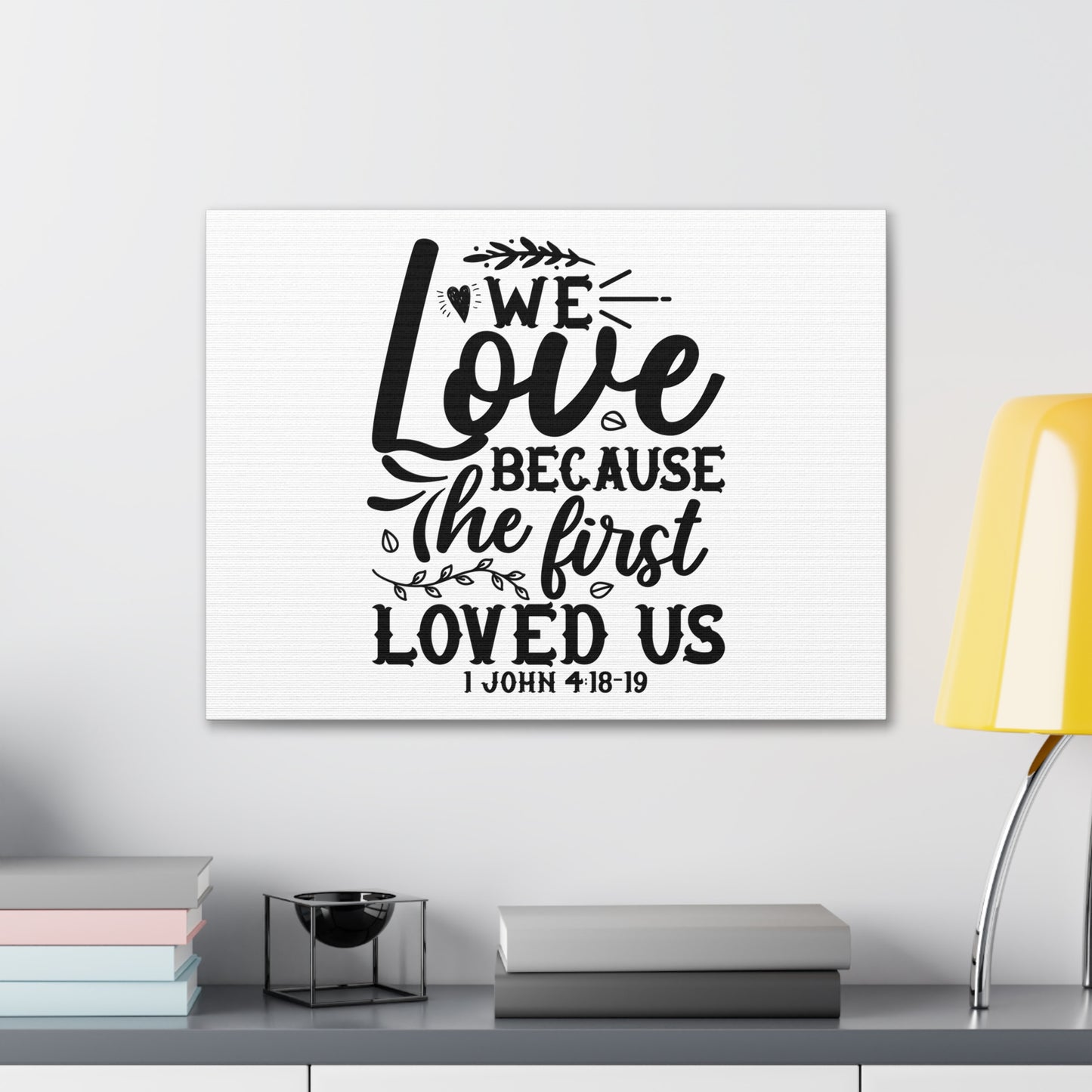 1 John 4:18-19 We Love Bible Verse Canvas Christian Wall Art Ready to Hang Unframed