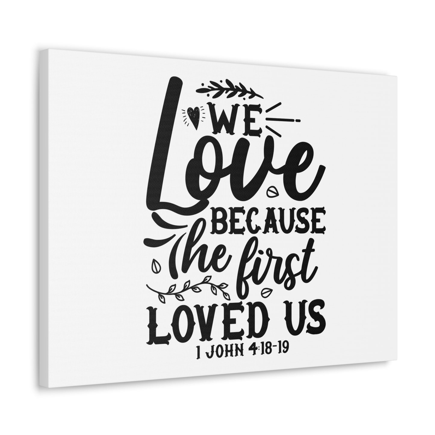 1 John 4:18-19 We Love Bible Verse Canvas Christian Wall Art Ready to Hang Unframed