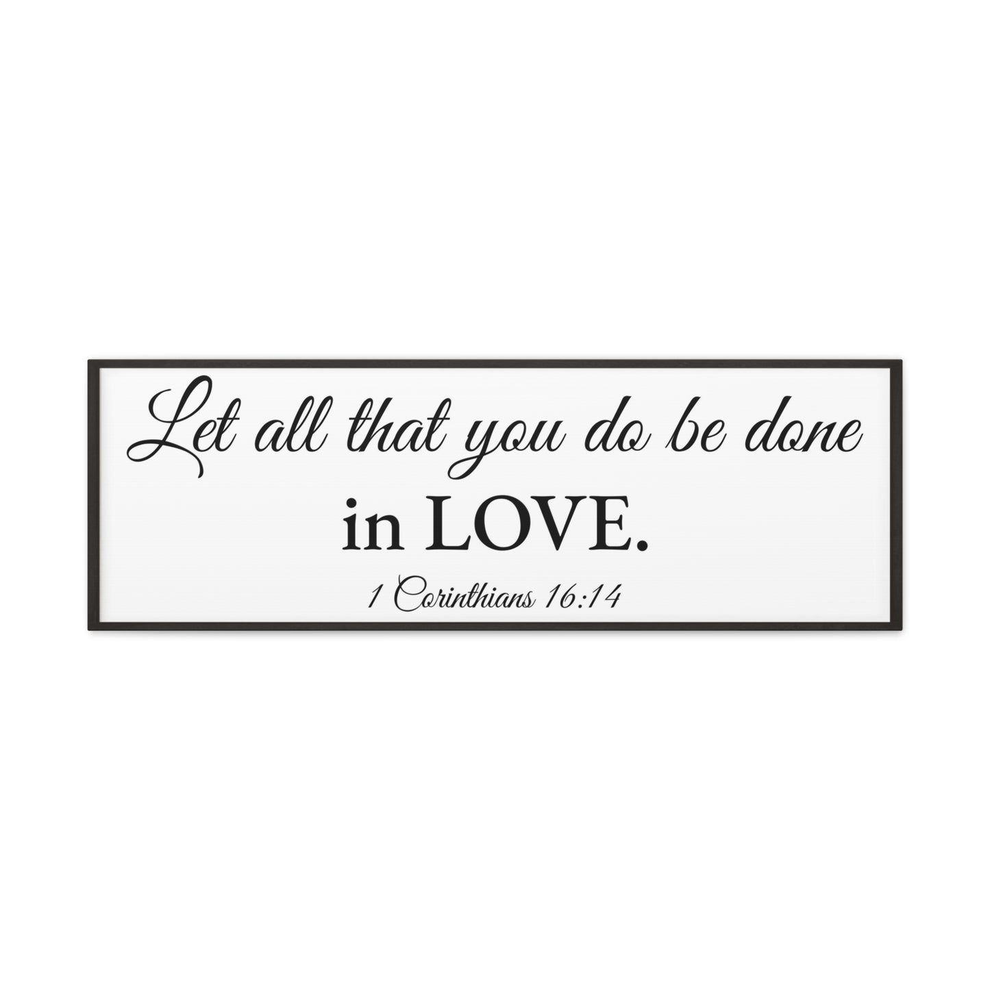 1 Corinthians 16:14 White Bible Verse Canvas Christian Wall Art Ready to Hang Unframed