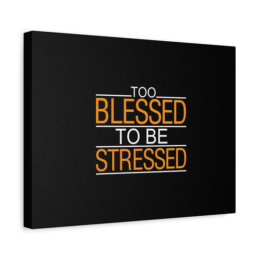 Scripture Canvas Too Blessed To Be Stressed PSALM 119:143 Christian Wall Art Bible Verse Print Ready to Hang