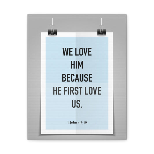 We Love Him Because He First Love Us 1 John 4:9-10 Bible Verse Canvas Christian Wall Art Ready to Hang