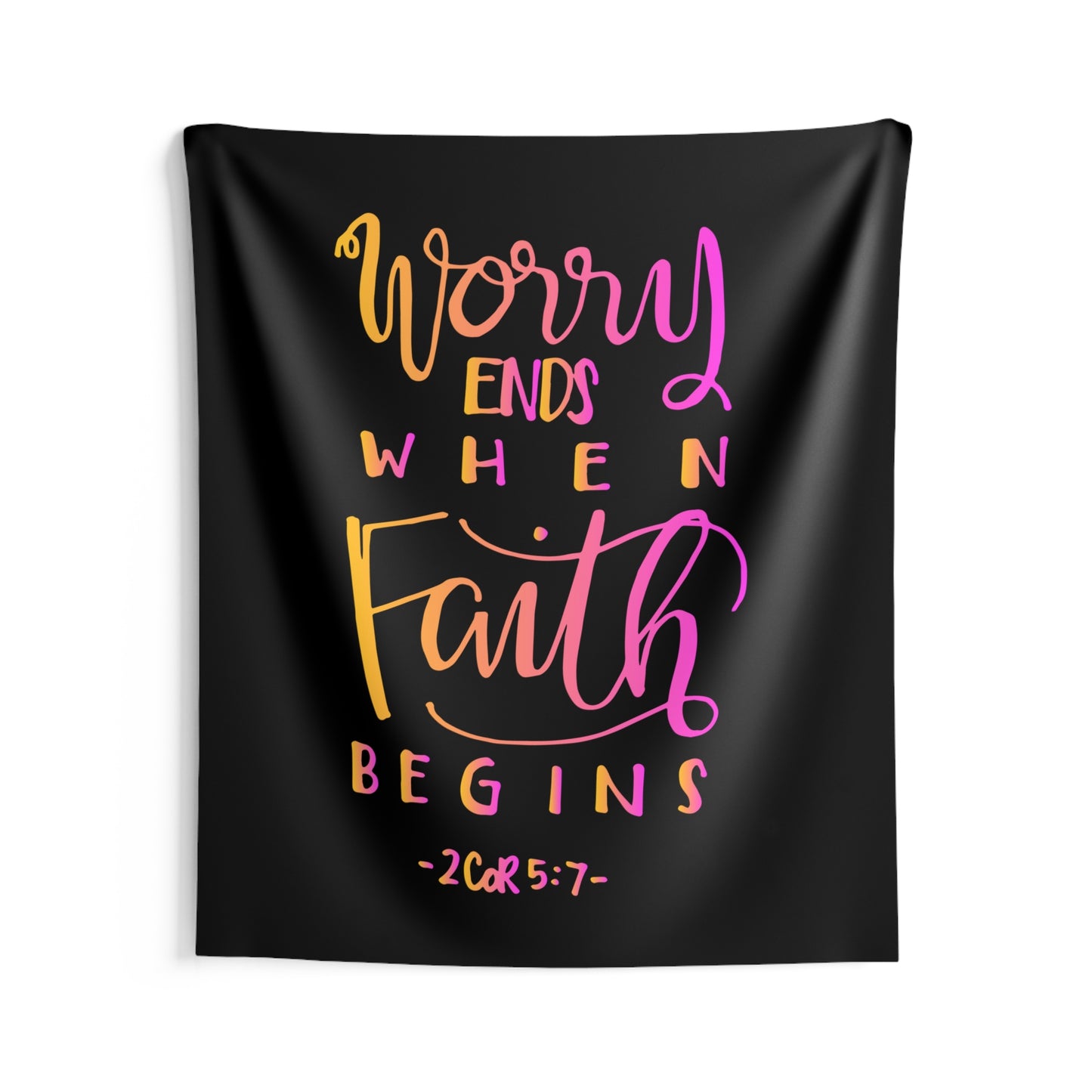Worry Ends When Faith Begins 2 Cor. 5:7 Wall Hanging Tapestry