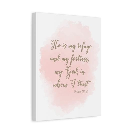 Scripture Canvas He Is My Refuge And My Fortress Psalm 91:2 Christian Wall Art Bible Verse Print Ready to Hang