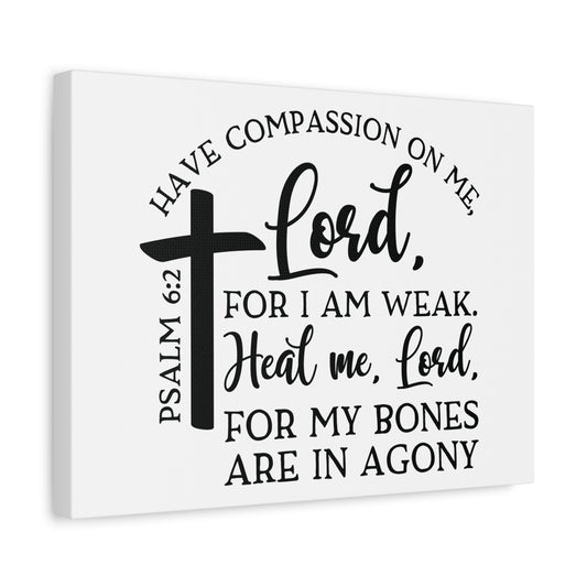 Scripture Canvas Have Compassion On Me Lord Psalm 6:2 Christian Wall Art Bible Verse Print Ready to Hang