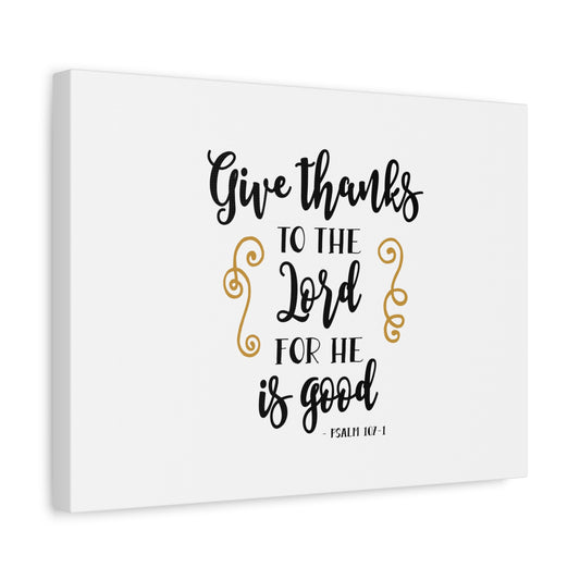 Scripture Canvas Give Thanks To The Lord Psalm 107:1 Christian Wall Art Bible Verse Print Ready to Hang