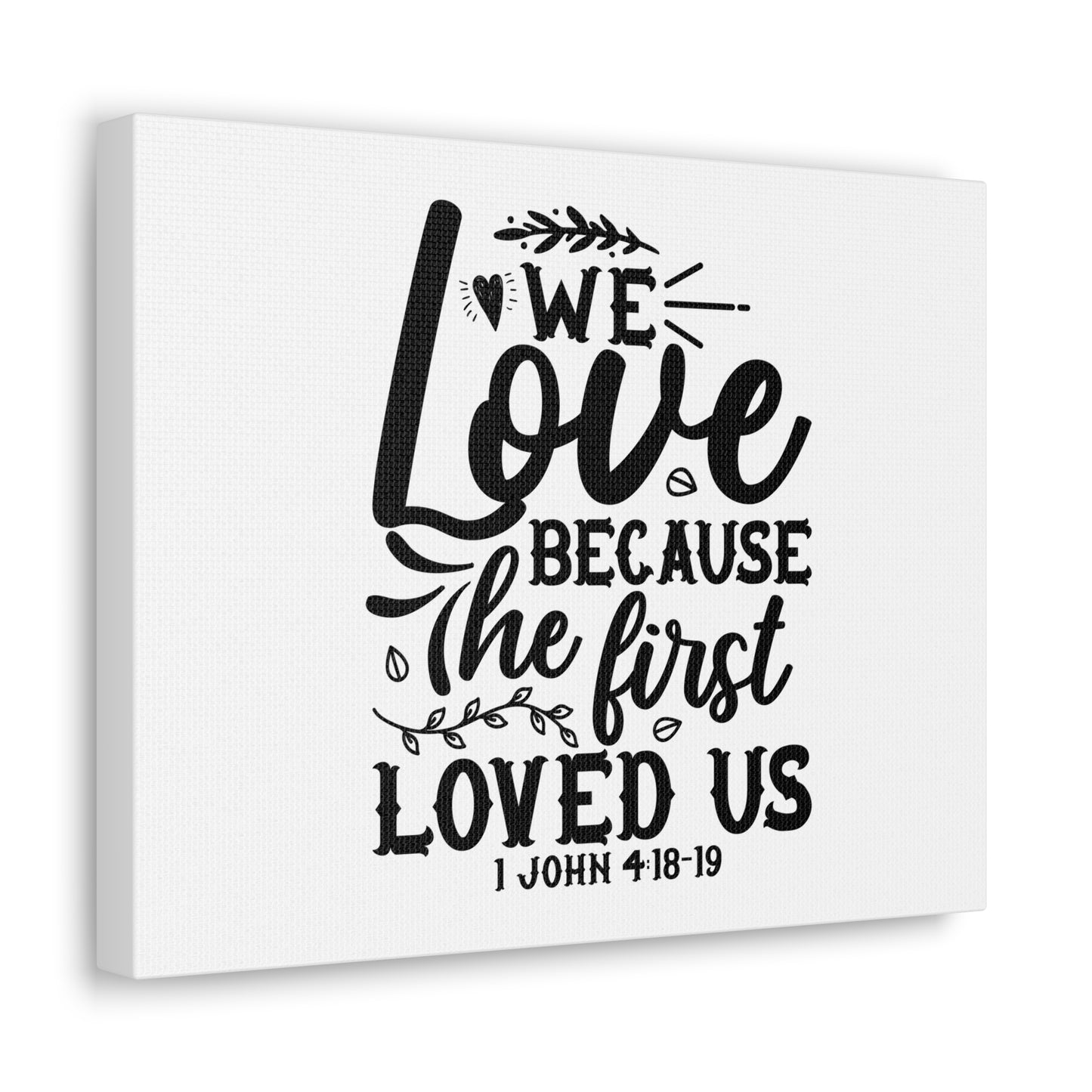 1 John 4:18-19 We Love Bible Verse Canvas Christian Wall Art Ready to Hang Unframed