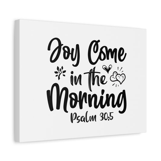 Scripture Canvas Joy Come In The Morning Psalm 30:5 Christian Wall Art Bible Verse Print Ready to Hang