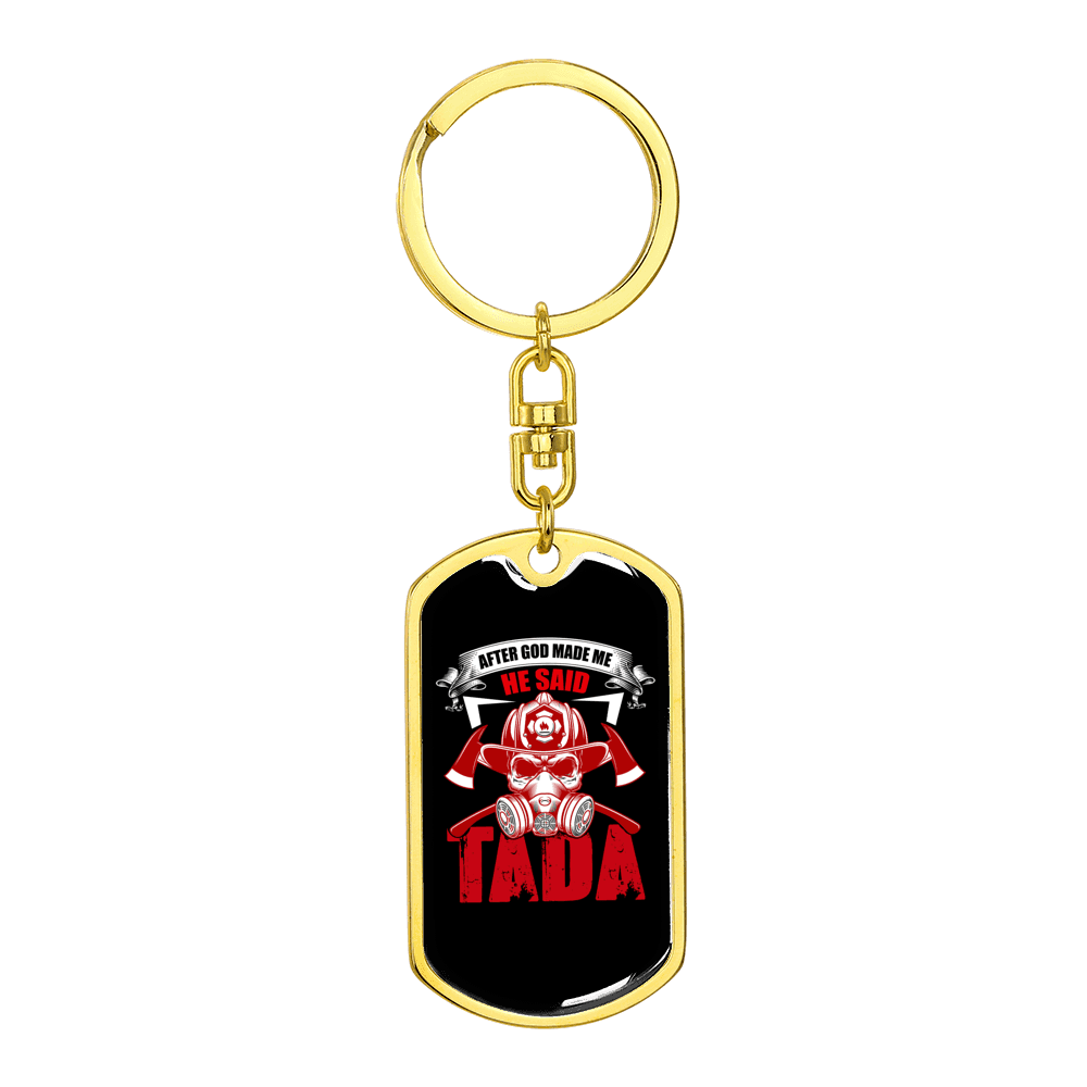 After God Made Me Firefighter Stainless Steel or 18k Gold Premium Swivel Dog Tag Keychain