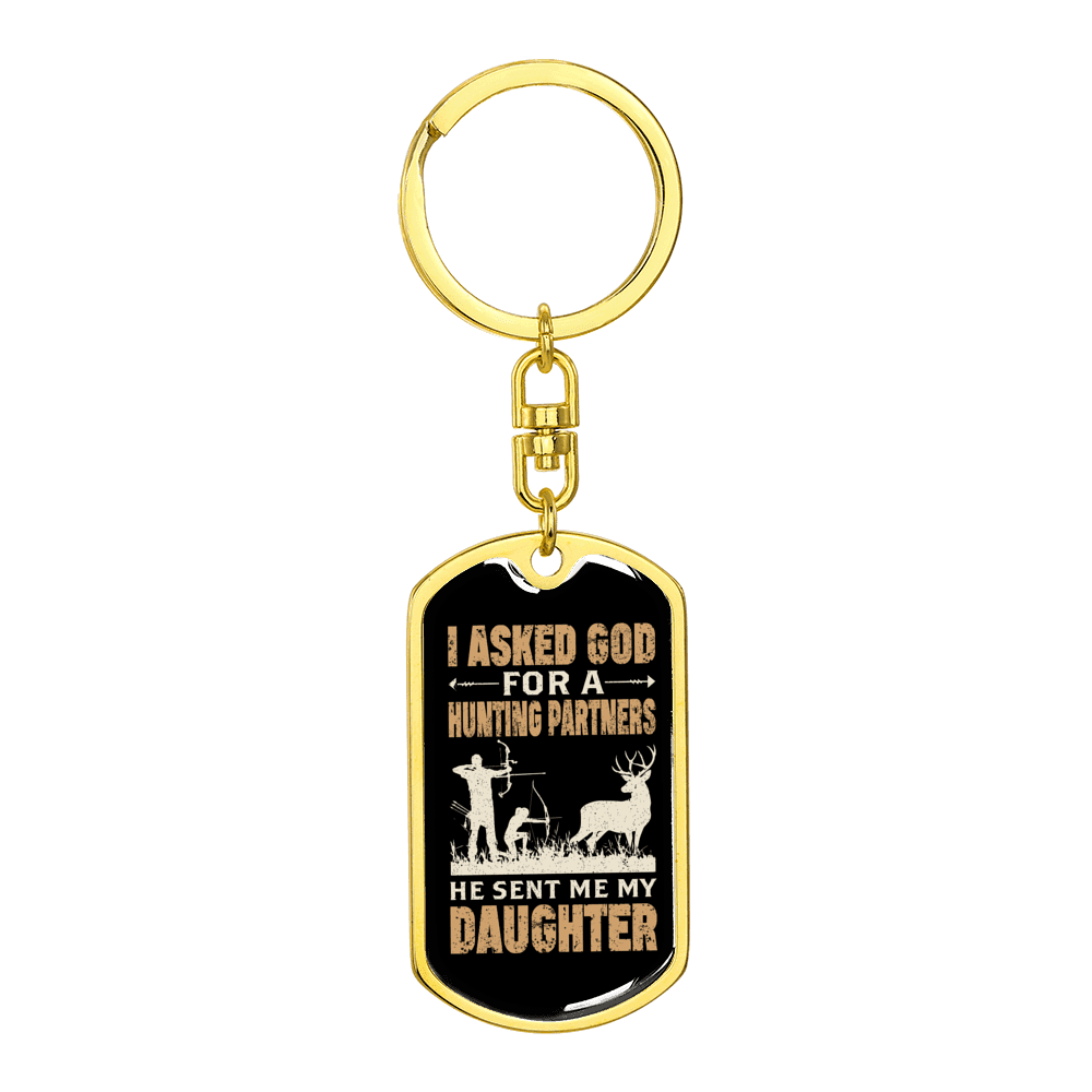 Asked God For Hunting Partner Stainless Steel or 18k Gold Premium Swivel Dog Tag Keychain