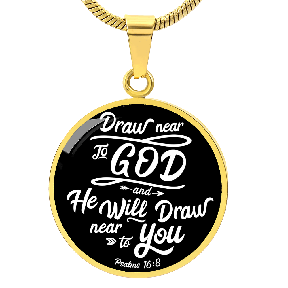 Draw Close to God Bible Verse Circle Necklace Stainless Steel or 18k Gold 18-22"