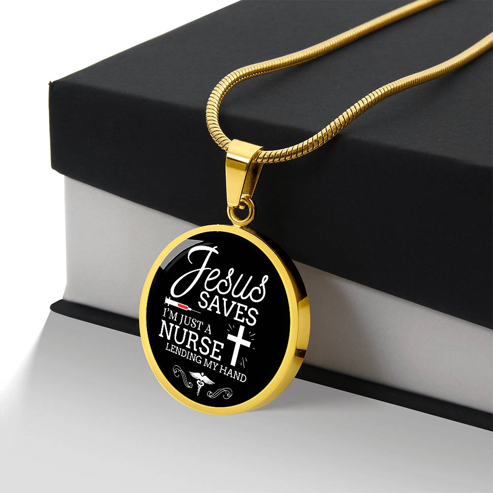 Jesus Saves I'm Just a Nurse Circle Pendant Necklace Premium Stainless Steel or 18k Gold Finish 18-22"