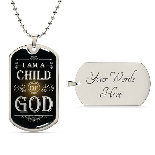 I Am a Child Of God Premium Stainless Steel or 18k Gold Dog Tag Necklace with 24" Chain
