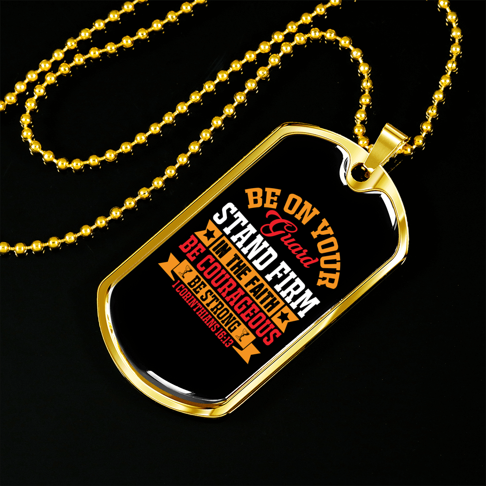 Be Courageous Be Strong 1 Corinthians 16:13 Necklace Stainless Steel or 18k Gold Dog Tag 24" Chain-Express Your Love Gifts