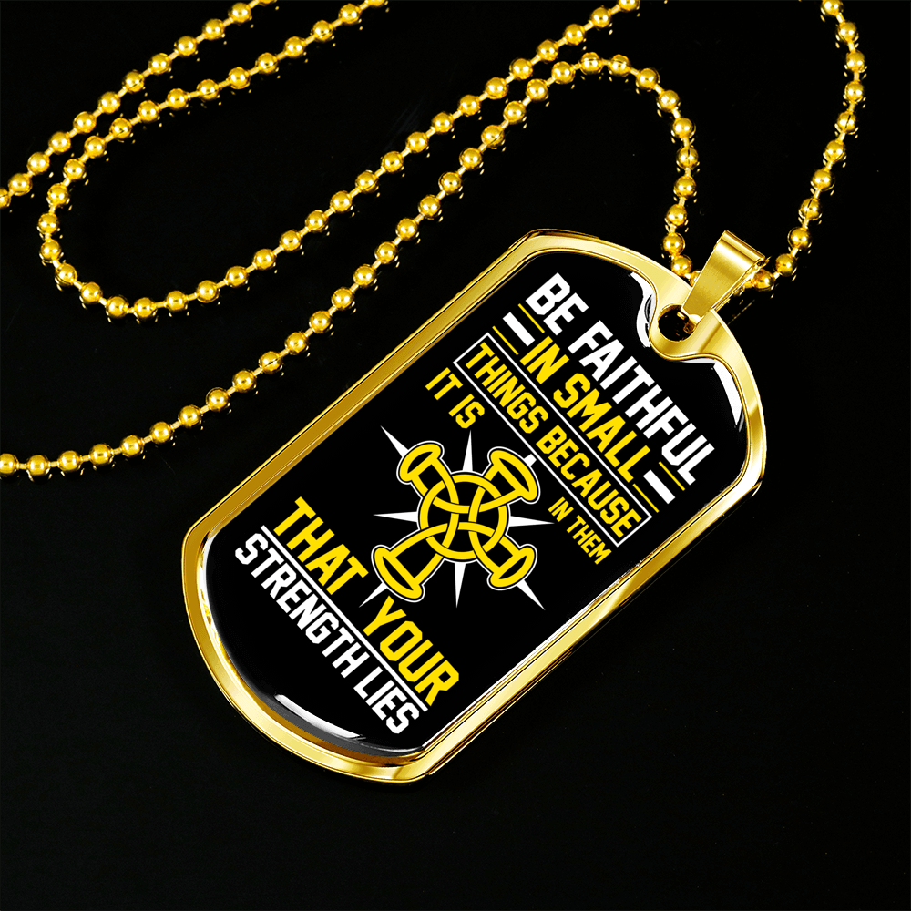 Be Faithful Luke 16:10 In Small Things Necklace Stainless Steel or 18k Gold Dog Tag 24" Chain-Express Your Love Gifts