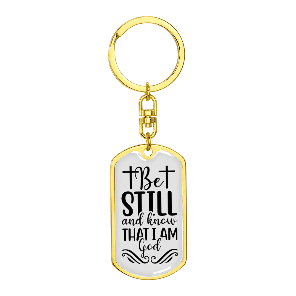 Be Still And Know Psalm 46 Stainless Steel or 18k Gold Premium Swivel Dog Tag Keychain