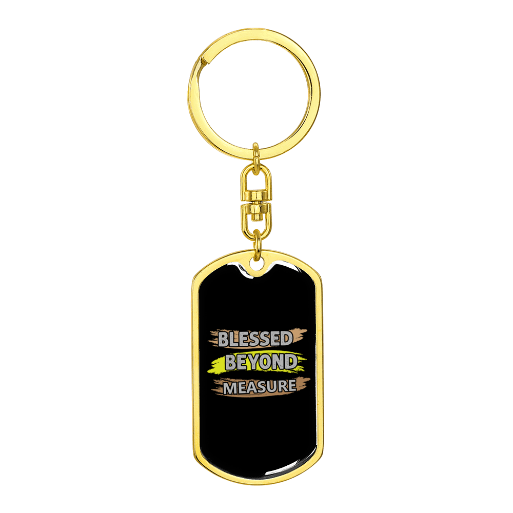 Blessed Beyond Measure Paint Stainless Steel or 18k Gold Premium Swivel Dog Tag Keychain