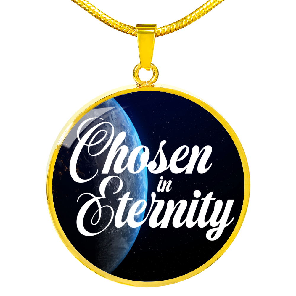 Chosen In Eternity World Ephesians Circle Pendant Stainless Steel or 18k Gold 18-22"