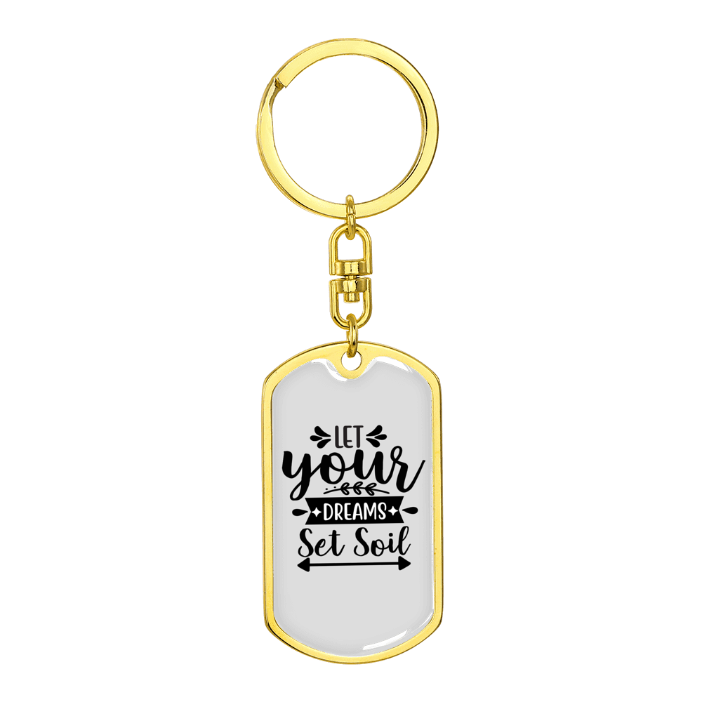 Dreams Set Soil Stainless Steel or 18k Gold Premium Swivel Dog Tag Keychain