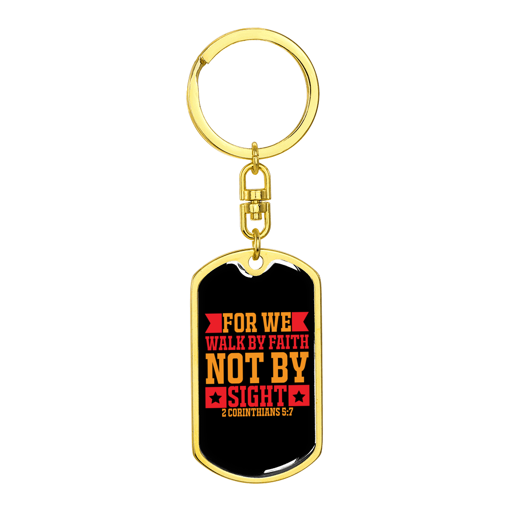 Faith Not By Sight 2 Corinthians 5:7 Stainless Steel or 18k Gold Premium Swivel Dog Tag Keychain