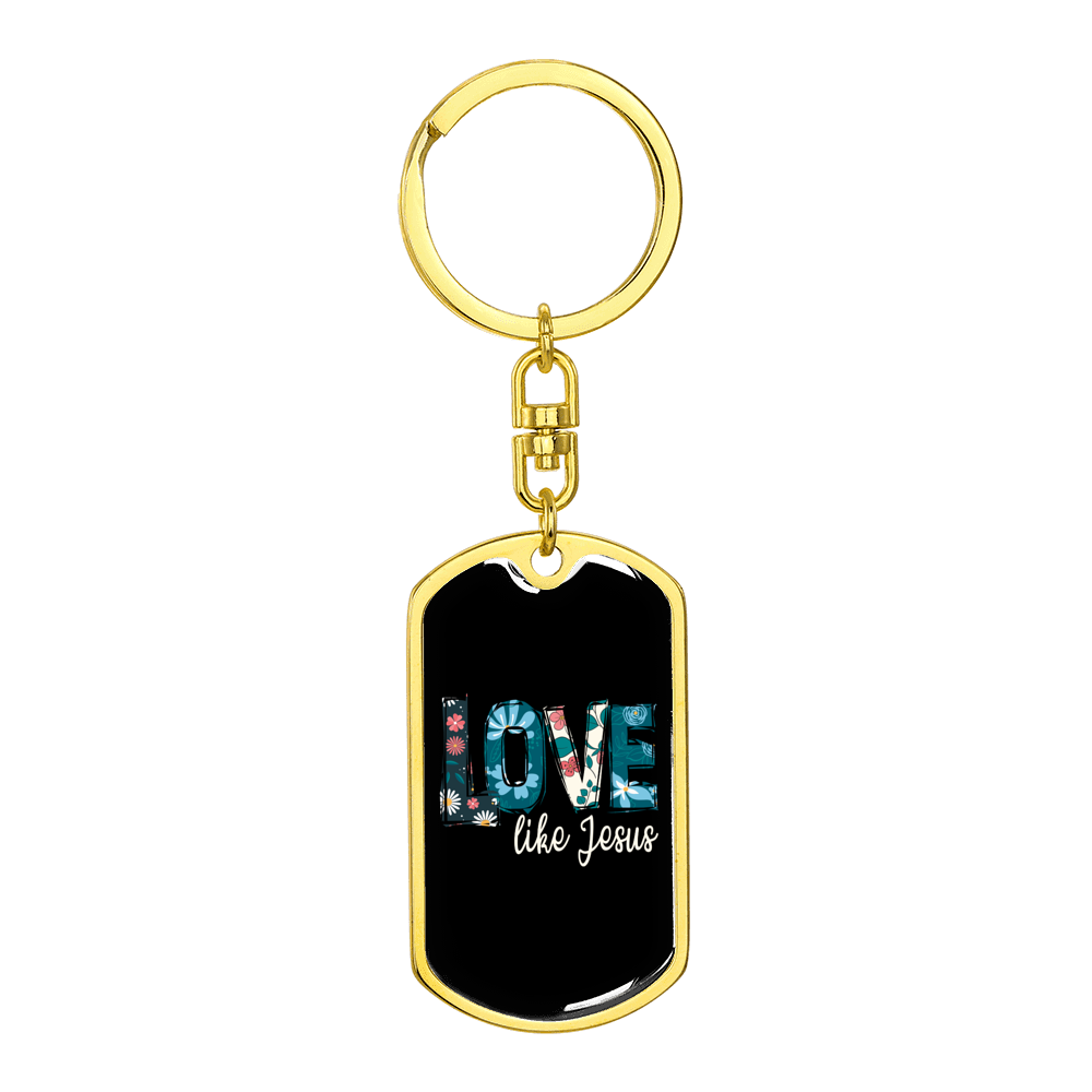 Floral Love Like Jesus Stainless Steel or 18k Gold Premium Swivel Dog Tag Keychain