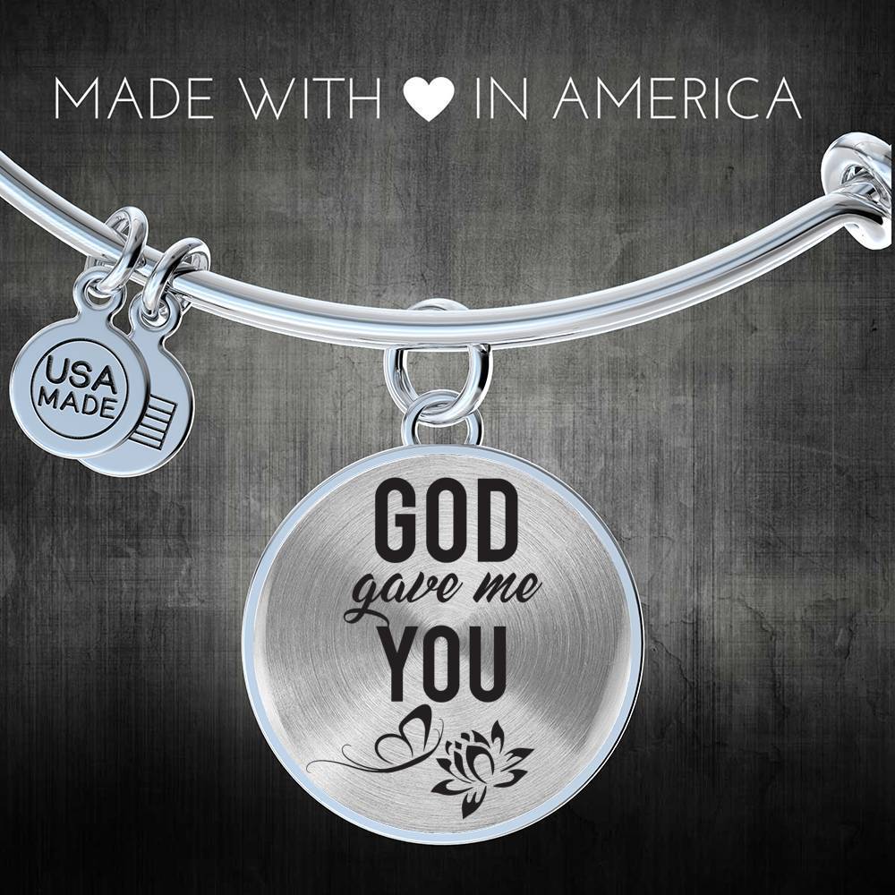 God Gave Me You Stainless Steel or 18k Gold Circle Bangle Bracelet - Express Your Love Gifts