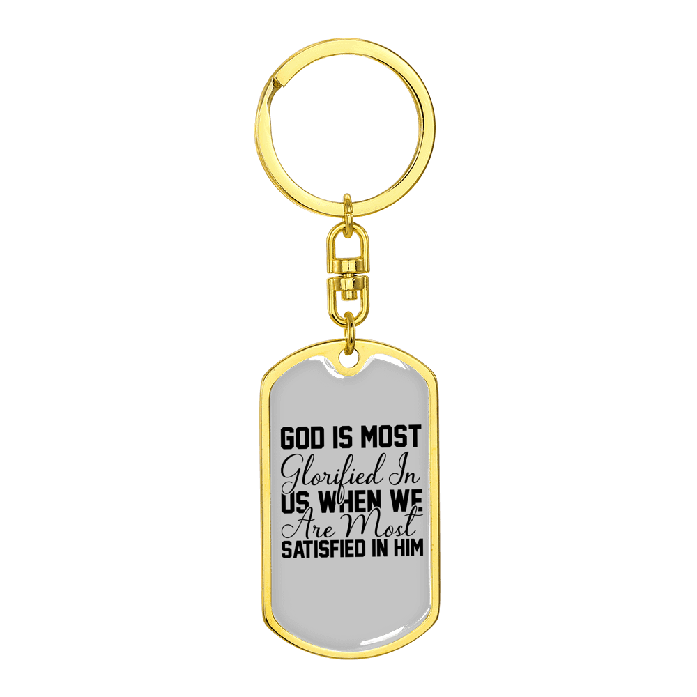 God Is Most Glorified Christian Stainless Steel or 18k Gold Premium Swivel Dog Tag Keychain