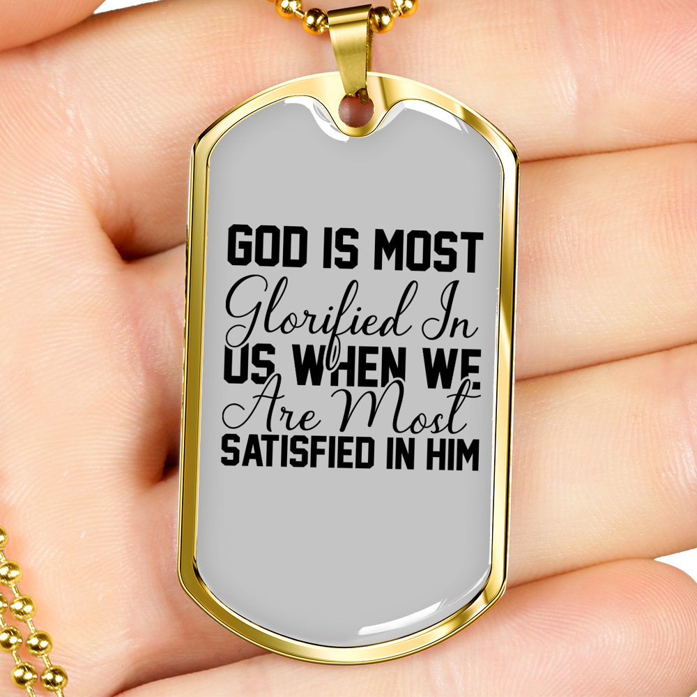 God Is Most Glorified Necklace Stainless Steel or 18k Gold Dog Tag 24" Chain-Express Your Love Gifts