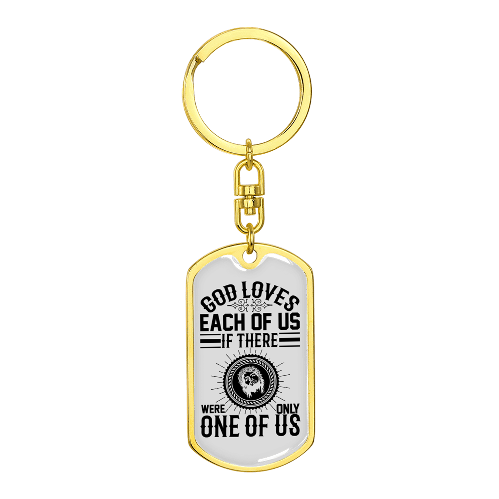 God Loves Each Of Us Stainless Steel or 18k Gold Premium Swivel Dog Tag Keychain