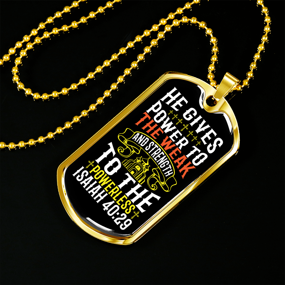 He Gives Strength Isaiah 40:29 Necklace Stainless Steel or 18k Gold Dog Tag 24" Chain-Express Your Love Gifts