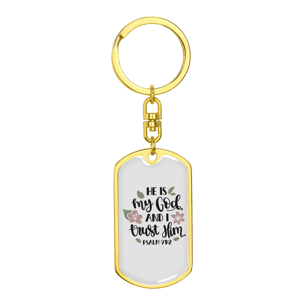 He Is My God Psalm 91:2 Stainless Steel or 18k Gold Premium Swivel Dog Tag Keychain