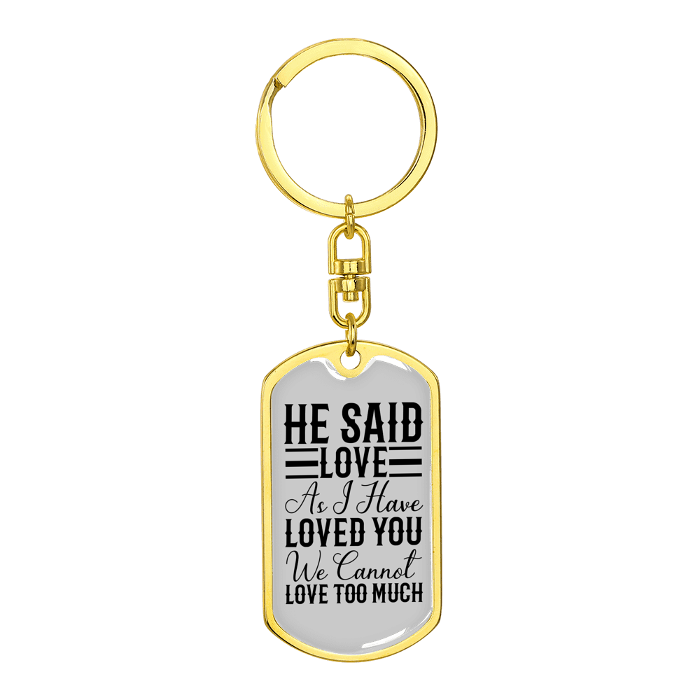He Said Love Stainless Steel or 18k Gold Premium Swivel Dog Tag Keychain