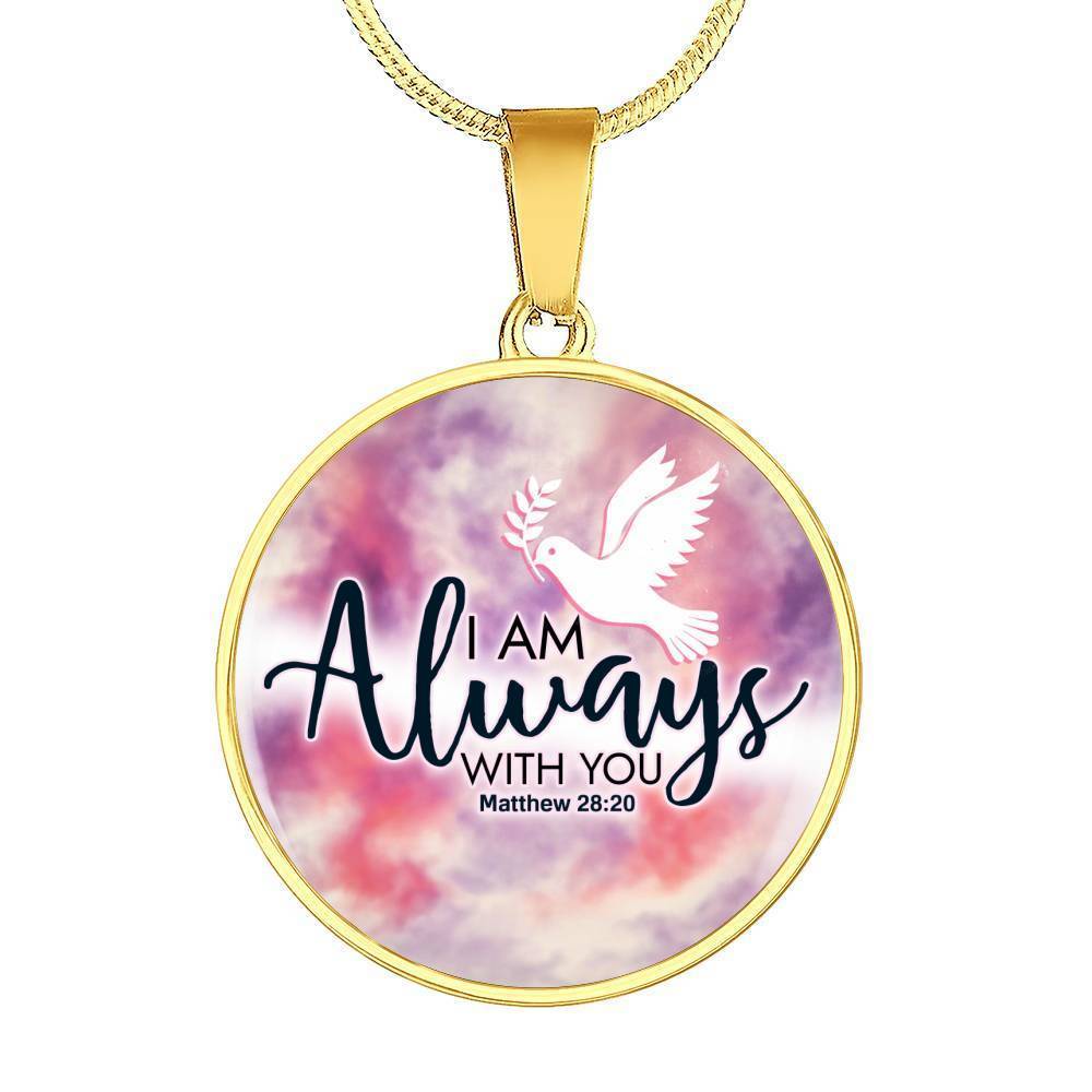 I Am With You Matthew 28:20 Circle Necklace Stainless Steel or 18k Gold 18-22"