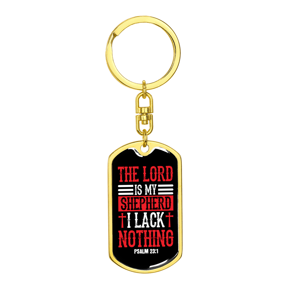 I Lack Nothing Psalm 23:1 Stainless Steel or 18k Gold Premium Swivel Dog Tag Keychain