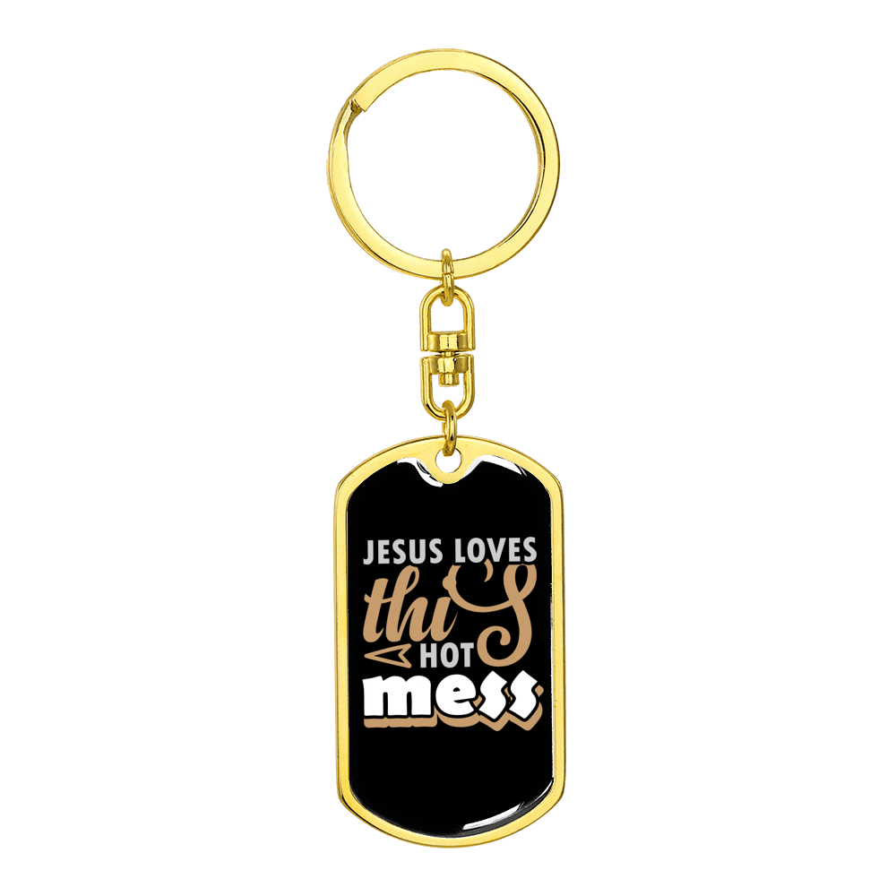 Jesus Loves This Hot Mess Stainless Steel or 18k Gold Premium Swivel Dog Tag Keychain