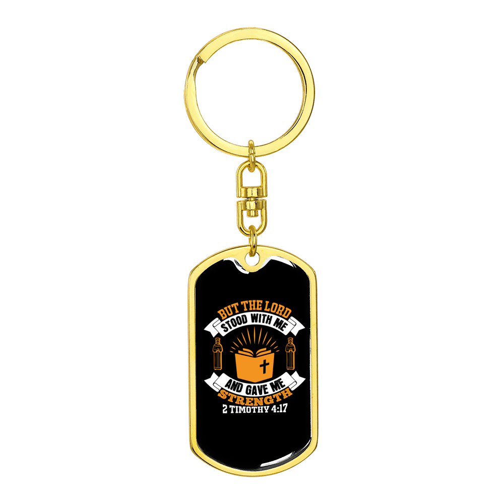 Lord Stood W Me 2 Timothy 4:17 Stainless Steel or 18k Gold Premium Swivel Dog Tag Keychain