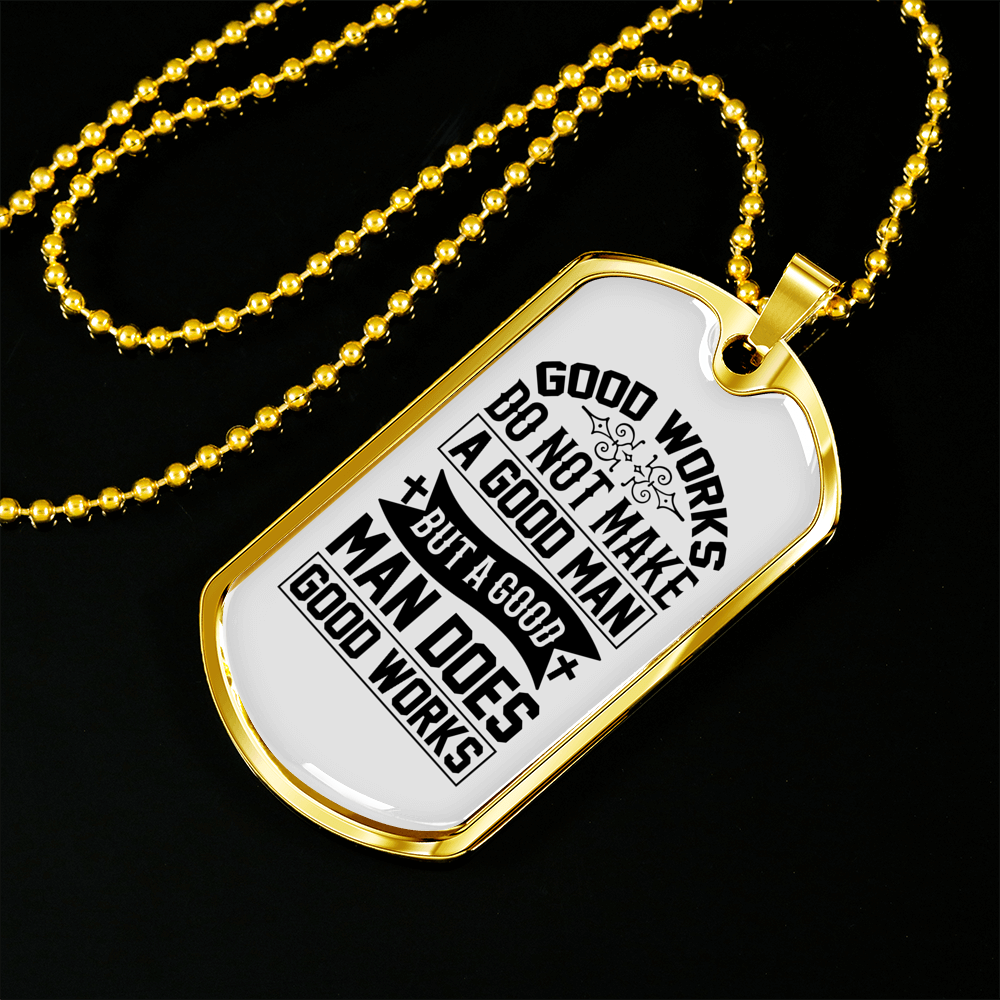 Man Does Good Works Christian Necklace Stainless Steel or 18k Gold Dog Tag 24" Chain-Express Your Love Gifts