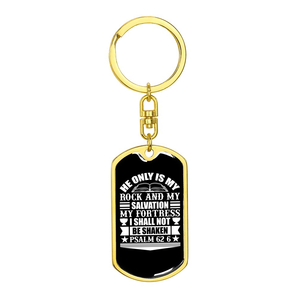 My Rock And Salvation Psalm 62:6 White Stainless Steel or 18k Gold Premium Swivel Dog Tag Keychain