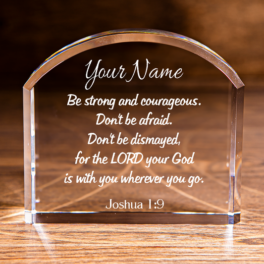 Joshua 1:9 Be Strong and Courageous Arch Top Crystal Personalized Christian Gift-Express Your Love Gifts