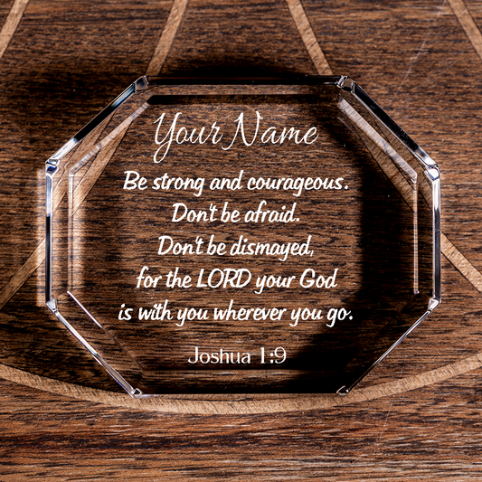 Joshua 1:9 Be Strong and Courageous Octagonal Crystal Paperweight Personalized Christian Gift-Express Your Love Gifts