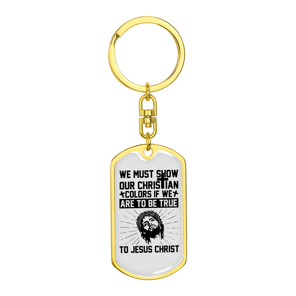 Show Our Christian Colors Stainless Steel or 18k Gold Premium Swivel Dog Tag Keychain
