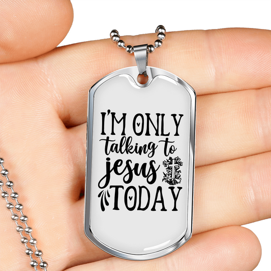 Talking To Jesus Today Christian Necklace Stainless Steel or 18k Gold Dog Tag 24" Chain-Express Your Love Gifts